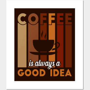 Coffee is always good idea Posters and Art